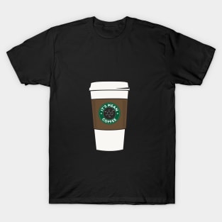 it's mean coffee T-Shirt